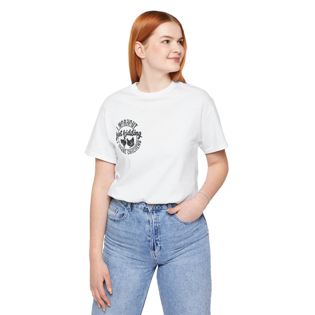I Workout Just Kidding I Chase Chickens T-Shirt | Chicken Farm Tee