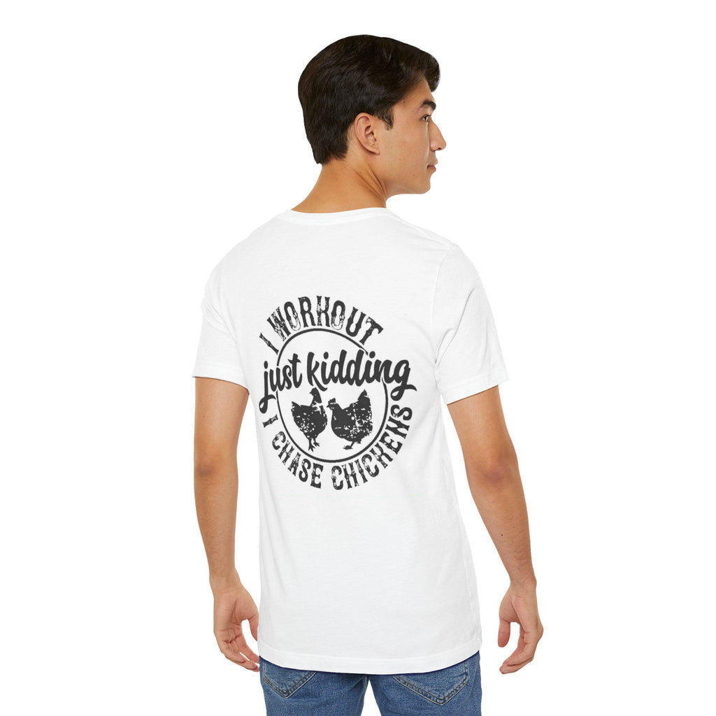 I Workout Just Kidding I Chase Chickens T-Shirt | Chicken Farm Tee
