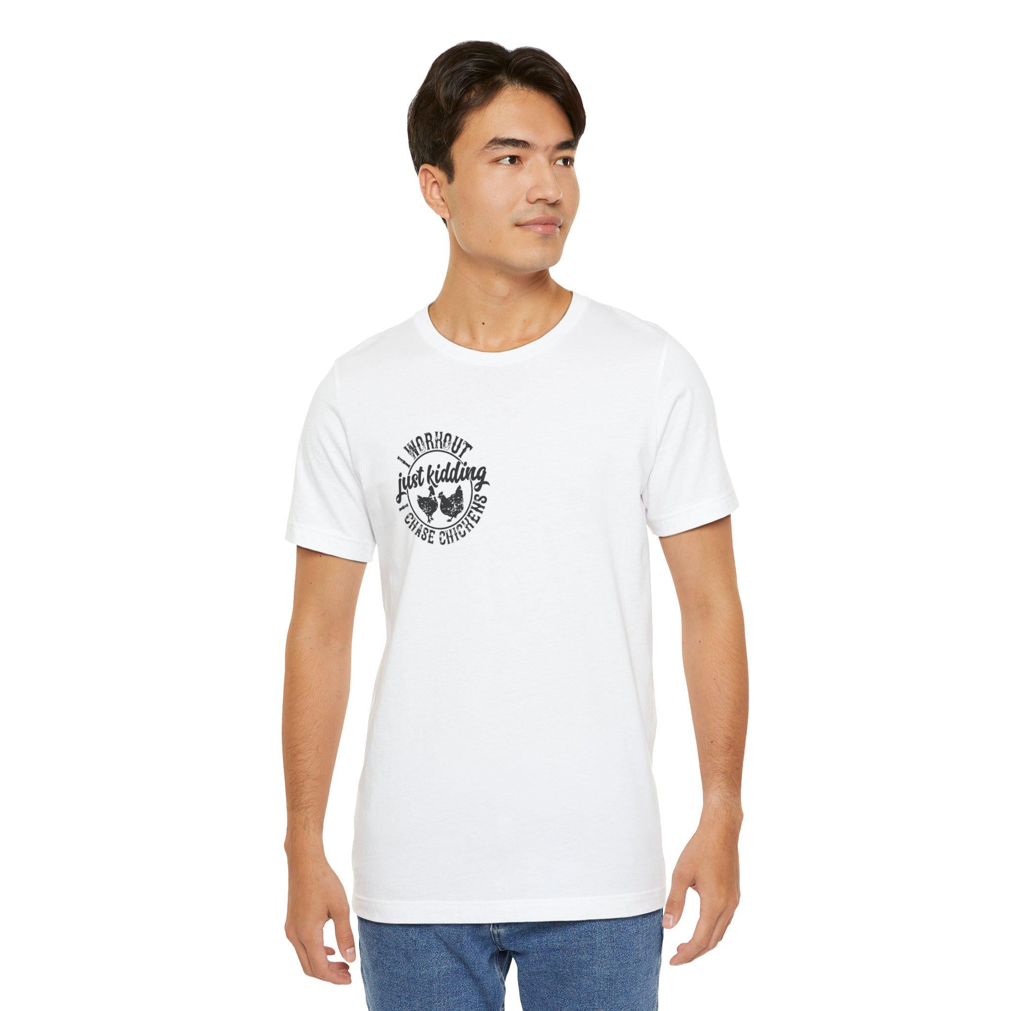 I Workout Just Kidding I Chase Chickens T-Shirt | Chicken Farm Tee