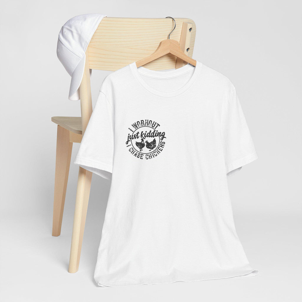 I Workout Just Kidding I Chase Chickens T-Shirt | Chicken Farm Tee