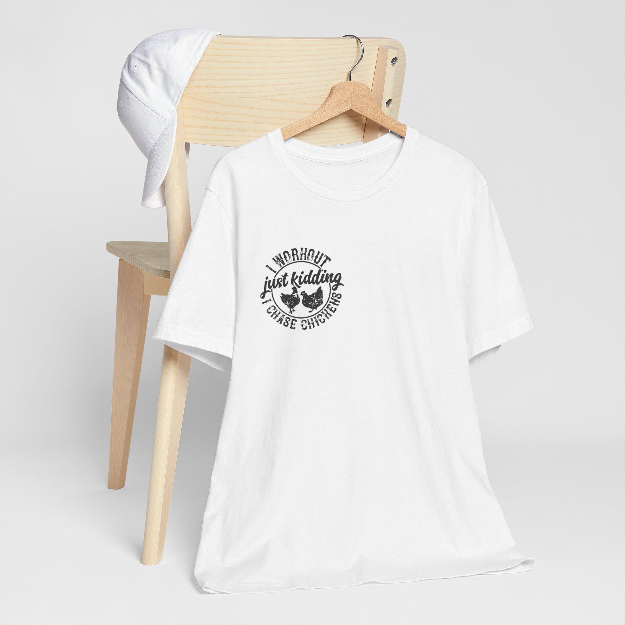 I Workout Just Kidding I Chase Chickens T-Shirt | Chicken Farm Tee